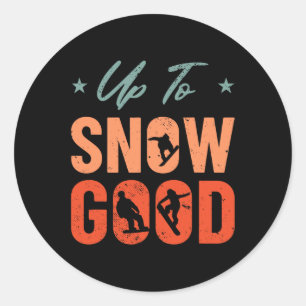Up To Snow Good Extreme Winter Sports Snowboarding Classic Round Sticker