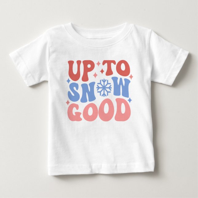 Up to Snow Good - Fun Winter Design Baby T-Shirt (Front)