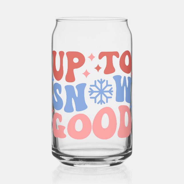 Up to Snow Good - Fun Winter Design Can Glass (Front)