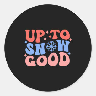 Up To Snow Good Fun Winter Design  Classic Round Sticker