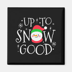 Up To Snow Good Funny Boy Girl Christmas Shirt Gif Magnet