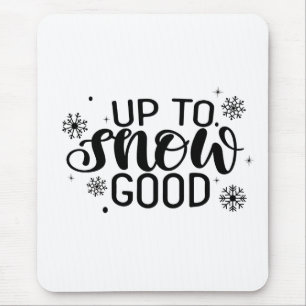 Up to Snow Good Funny Christmas Winter Snowflake Mouse Pad