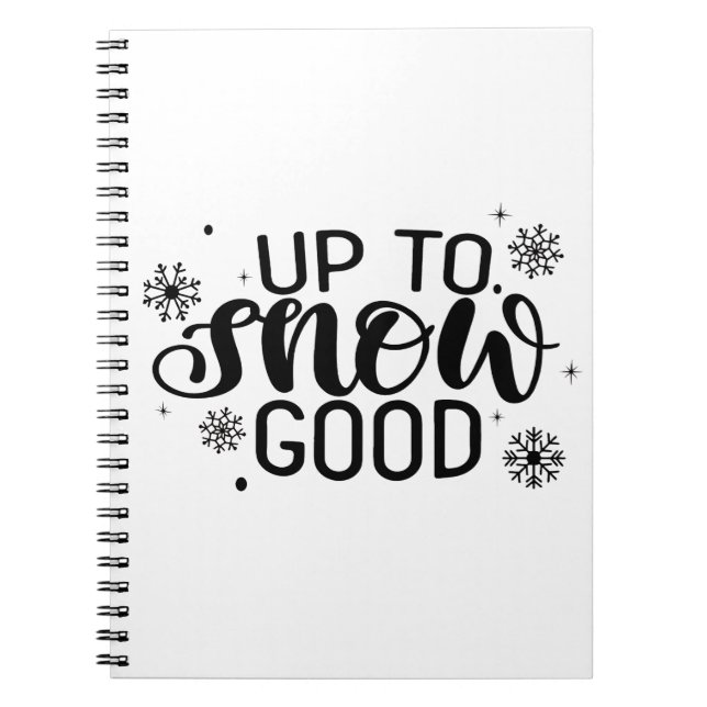 Up to Snow Good Funny Christmas Winter Snowflake  Notebook (Front)