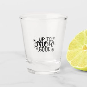 Up to Snow Good Funny Christmas Winter Snowflake Shot Glass