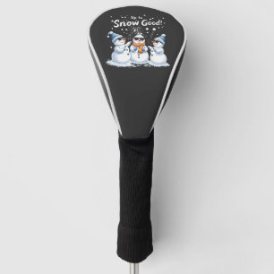 Up to Snow Good Funny Snowman Christmas Golf Head Cover