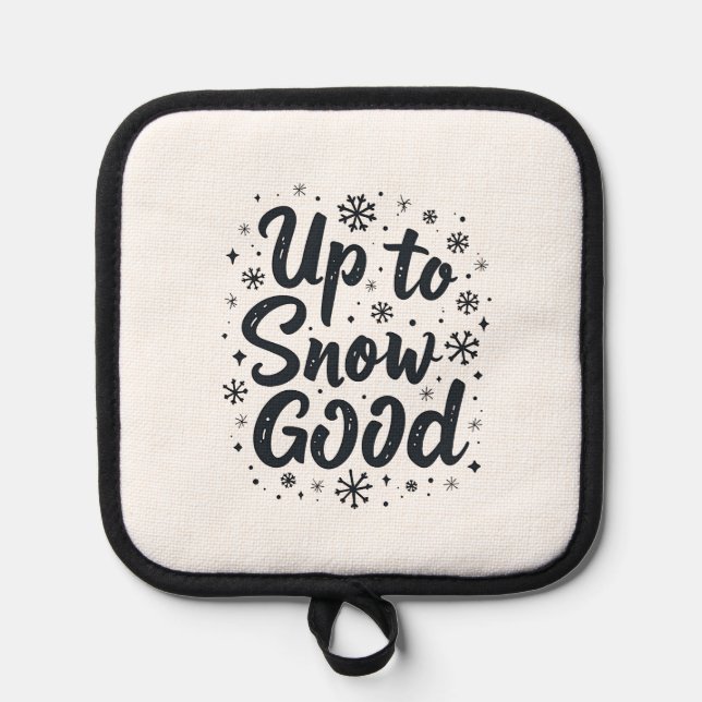 Up to Snow Good Funny Winter Snowflake Christmas Pot Holder (Front)