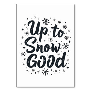 Up to Snow Good Funny Winter Snowflake Christmas Table Number