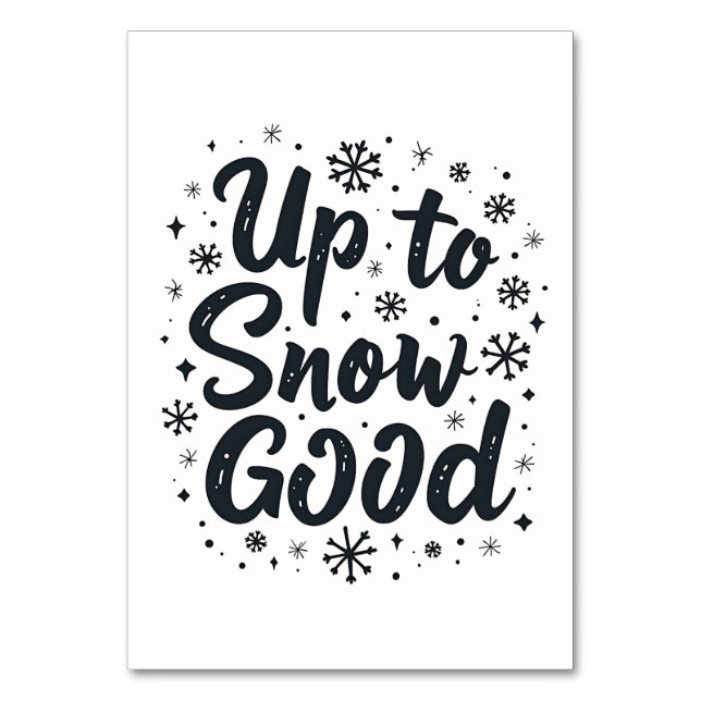 Up to Snow Good Funny Winter Snowflake Christmas Table Number (Front)