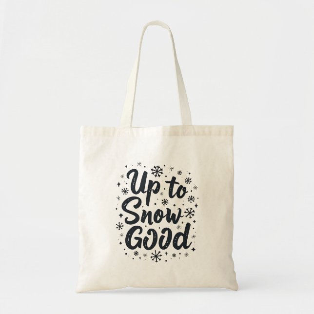 Up to Snow Good Funny Winter Snowflake Christmas Tote Bag (Front)