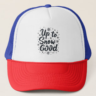 Up to Snow Good Funny Winter Snowflake Christmas Trucker Hat