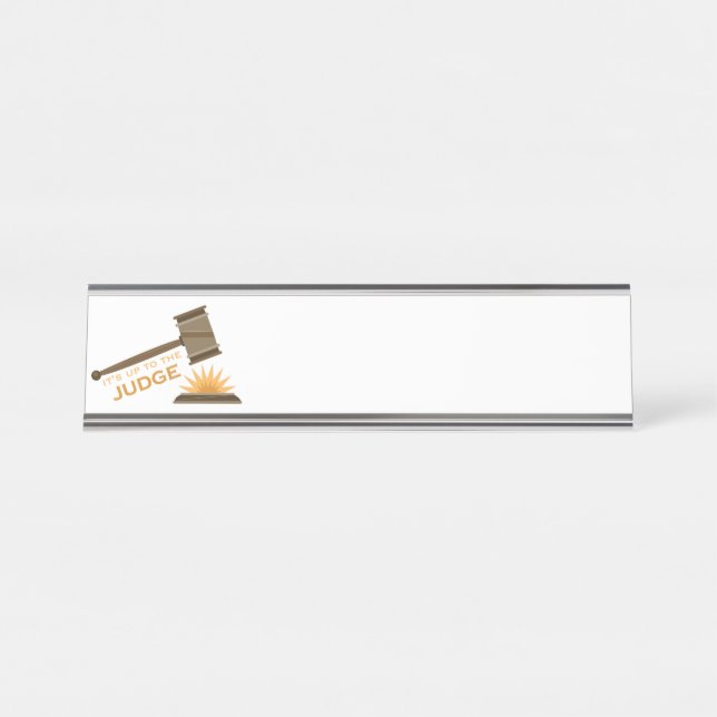 Up To The Judge Desk Name Plate (Front)