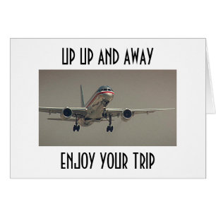 UP UP AND AWAY-ENJOY YOUR "TRIP!"