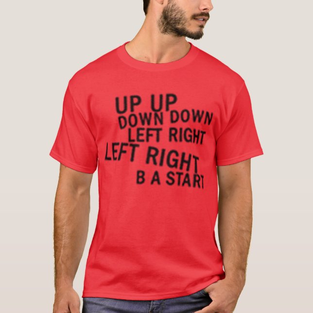 UP UP DOWN DOWN LEFT RIGHT LEFT RIGHT B A START T-Shirt (Front)