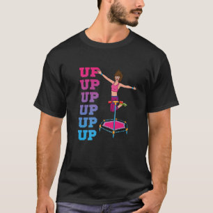 Up Up Up Jumping Trampoline Jumpstyle Bounce Sport T-Shirt