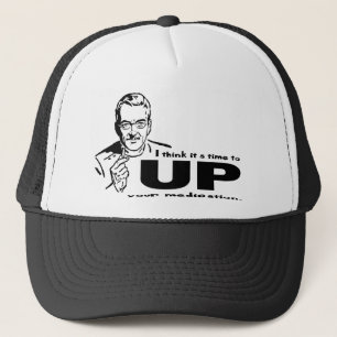 UP your Medication Trucker Hat