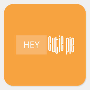 Upbeat  "Hey Cutie Pie" Orange Modern Square Sticker
