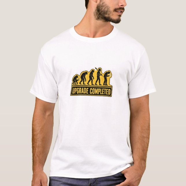 Upgrade Completed Funny Evolution  T-Shirt (Front)