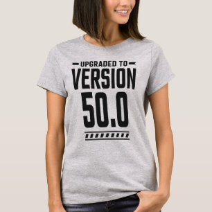 Upgrade To Version 50.0 T-Shirt