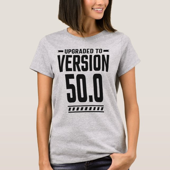 Upgrade To Version 50.0 T-Shirt (Front)
