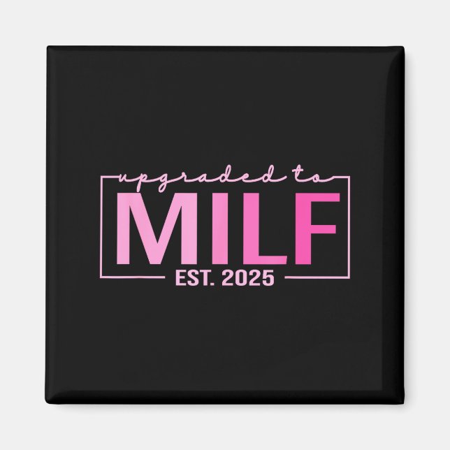 Upgraded To Milf Est 2025 Funny Birthday New Hot M Magnet (Front)