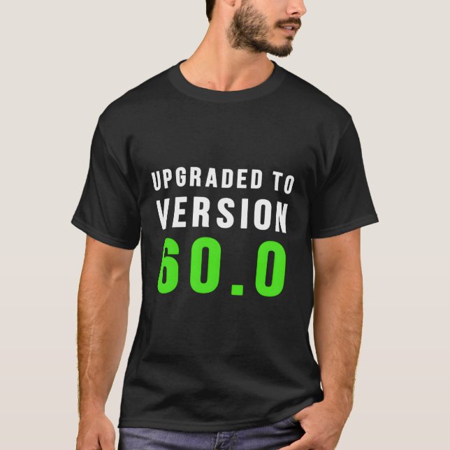 Upgraded To Version 600 60Th Geek Nerd T-Shirt (Front)