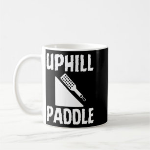 Uphill Paddle Funny Adult Humour Submissive Quote Coffee Mug