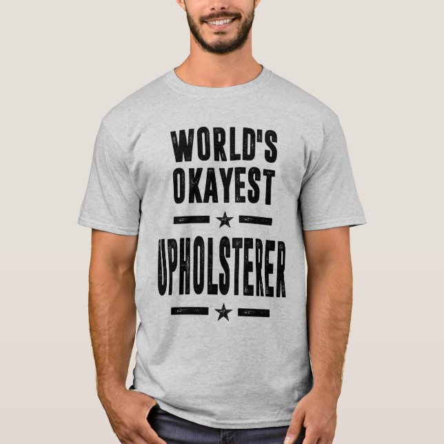 Upholsterer Job Title Gift T-Shirt (Front)