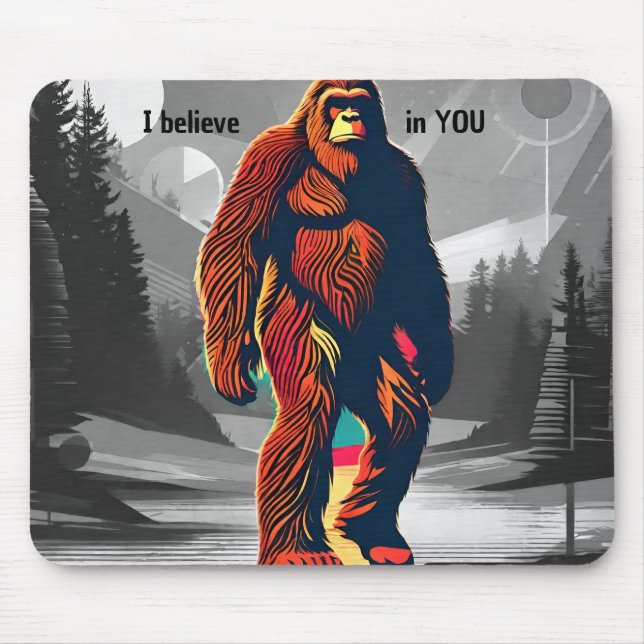 Uplifting Bigfoot Sasquatch I Believe in You Mouse Pad (Front)