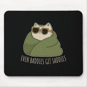 Uplifting Funny Cat Even Ddies Get Saddies _1 Mouse Pad