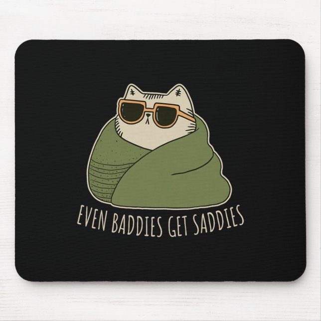 Uplifting Funny Cat Even Ddies Get Saddies _1  Mouse Pad (Front)