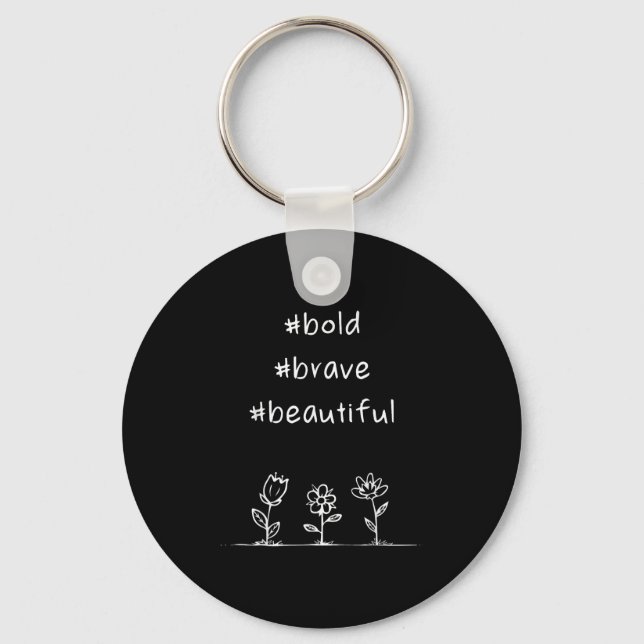 Uplifting, Positive Message, Bold Brave Beautiful  Key Ring (Front)