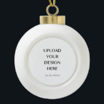 Upload Your Own Design Ceramic Ball Christmas Ornament<br><div class="desc">Can't find something you love or to fit the exact need? Upload your own sayings or images to create exactly what you are looking for!</div>