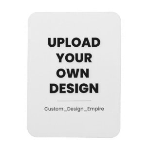 Upload Your Own Design Here Custom Template Magnet