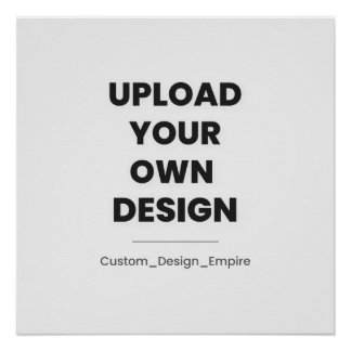 Upload Your Own Design Here | Custom Template Poster