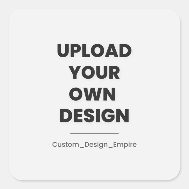 Upload Your Own Design Here | Custom Template Square Sticker (Front)