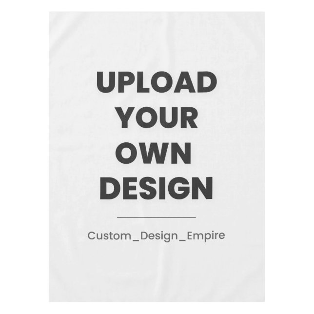 Upload Your Own Design Here | Custom Template Tablecloth (Front)