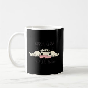 Upper Class Trailer Trash Rv Coffee Mug