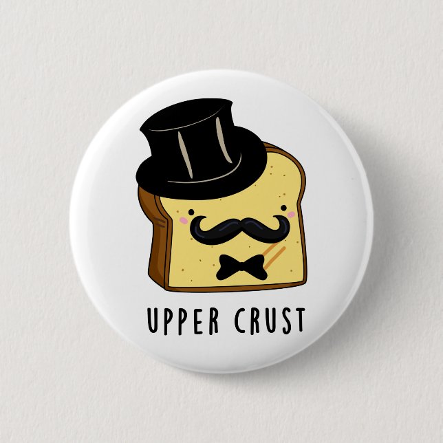 Upper Crust Funny Bread Pun  6 Cm Round Badge (Front)