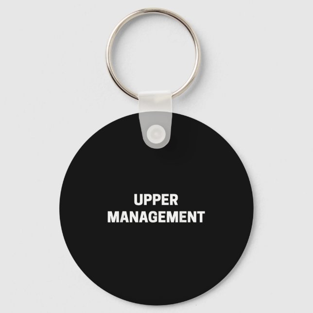 Upper Management Funny Job Manager Novelty Tee  Key Ring (Front)