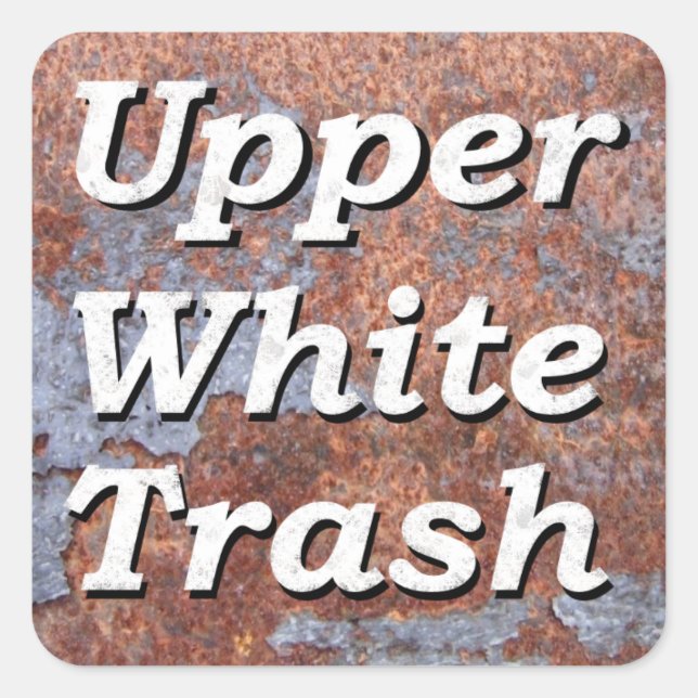 Upper White Trash on a Rusty Square Square Sticker (Front)