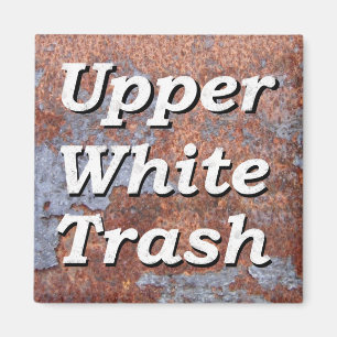 Upper White Trash Rusty Magnet