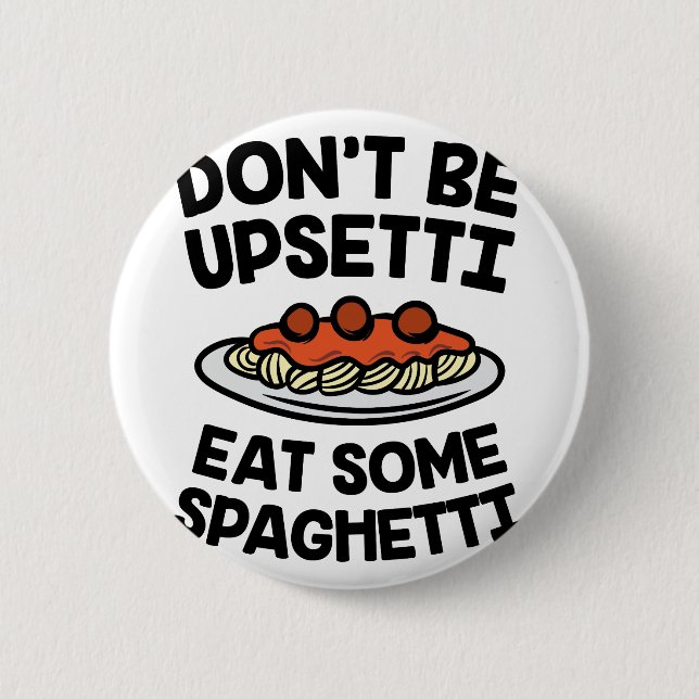 Upsetti Spaghetti 6 Cm Round Badge (Front)