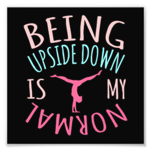 Upside Down Is Normal Gymnastics Gymnast Gymnastic Photo Print