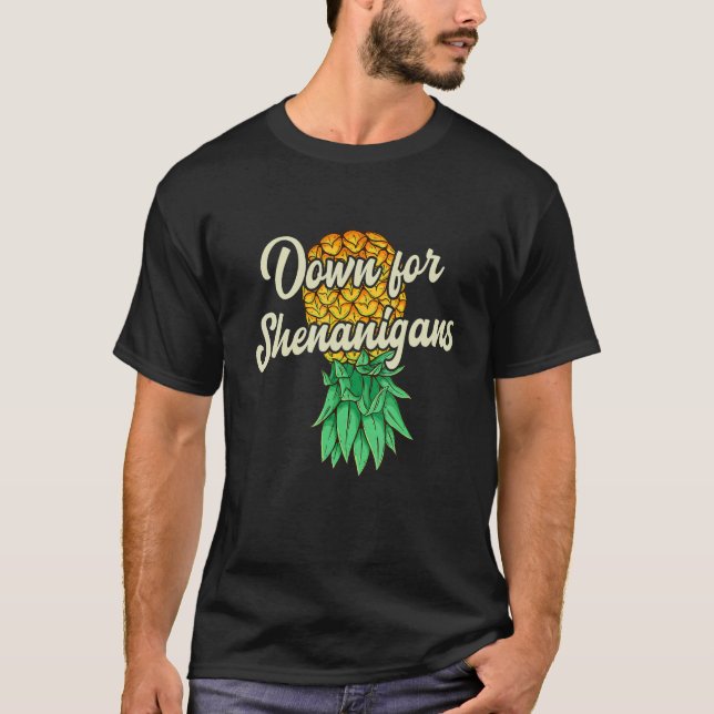 Upside Down Pineapple Down For Shenanigans Funny S T-Shirt (Front)
