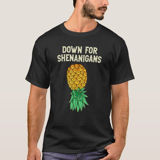 Upside Down Pineapple Down For Shenanigans Funny S T-Shirt (Front)
