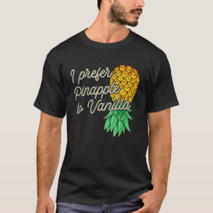 Upside Down Pineapple I Prefer To Vanilla Funny Sw T-Shirt