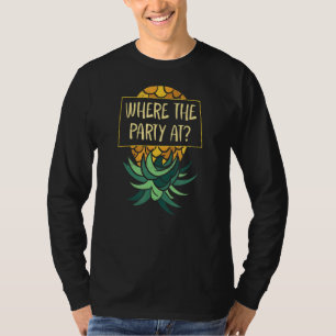 Upside Down Pineapple Where Party Funny Swinger T-Shirt