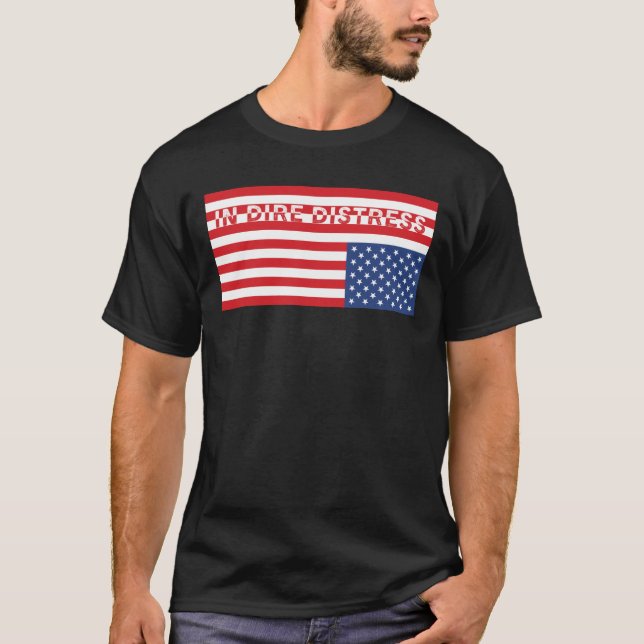 Upside Down USA Flag: In Dire Distress T-Shirt (Front)