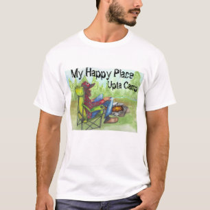 "Upta Camp" siting at the camp fire My Happy Place T-Shirt