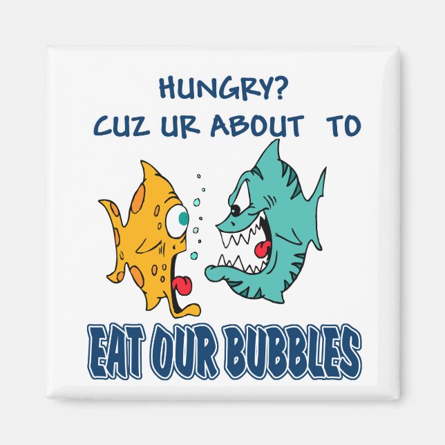 Ur About to Eat Our Bubbles Magnet (Front)